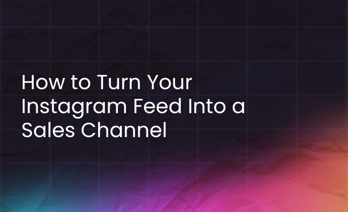How to turn your instagram feed into a sales channel
