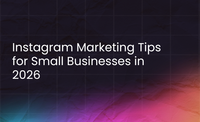 Instagram marketing tips for small businesses in 2026