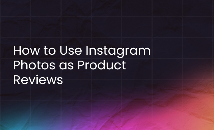 How to use instagram photos as product reviews