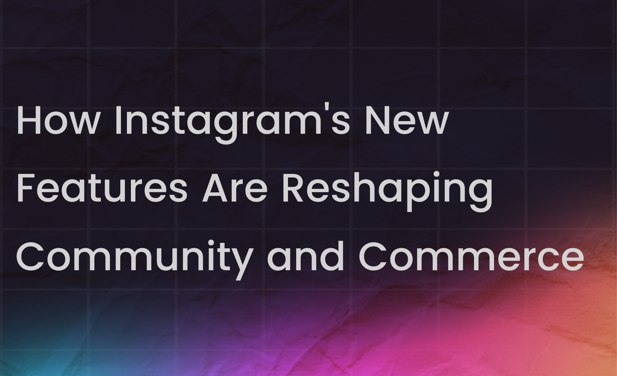 Instagram Marketing in 2025: The Complete Guide to Form Your Strategy + Best Practices 
